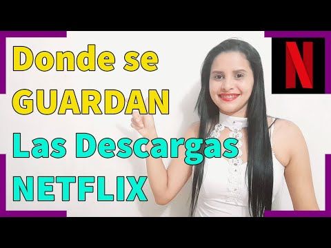Dónde se guardan las descargas de Netflix en el móvil Dónde se guardan las descargas de Netflix en el móvil